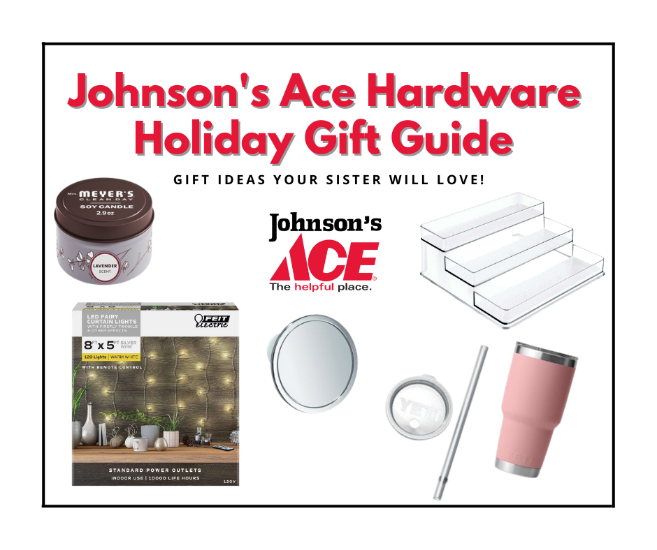 Johnson's Ace Hardware: Gifts Your Sister Will Love